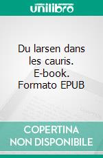 Du larsen dans les cauris. E-book. Formato EPUB ebook di laurent Mathoux