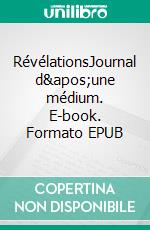 RévélationsJournal d'une médium. E-book. Formato EPUB ebook di Aurélie Anquetil