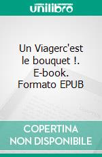 Un Viagerc'est le bouquet !. E-book. Formato EPUB