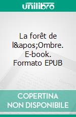 La forêt de l'Ombre. E-book. Formato EPUB ebook