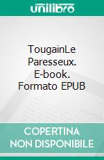 TougainLe Paresseux. E-book. Formato EPUB ebook