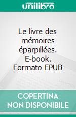 Le livre des mémoires éparpillées. E-book. Formato EPUB ebook