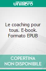 Le coaching pour tous. E-book. Formato EPUB ebook