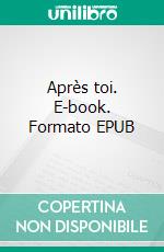 Après toi. E-book. Formato EPUB ebook di Jérôme Humbert