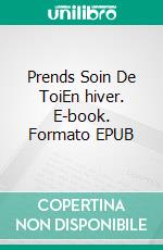 Prends Soin De ToiEn hiver. E-book. Formato EPUB ebook di Anne Dorr