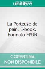 La Porteuse de pain. E-book. Formato EPUB ebook
