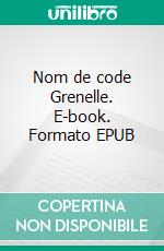 Nom de code Grenelle. E-book. Formato EPUB ebook di Bruno Guadagnini