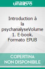 Introduction à la psychanalyseVolume 1. E-book. Formato EPUB ebook