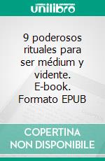 9 poderosos rituales para ser médium y vidente. E-book. Formato EPUB ebook