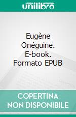 Eugène Onéguine. E-book. Formato EPUB ebook di Alexandre Pouchkine