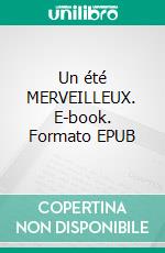 Un été MERVEILLEUX. E-book. Formato EPUB ebook