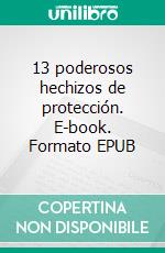 13 poderosos hechizos de protección. E-book. Formato EPUB