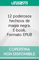 12 poderosos hechizos de magia negra. E-book. Formato EPUB ebook