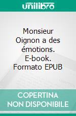 Monsieur Oignon a des émotions. E-book. Formato EPUB ebook di Nathalie Antien