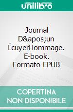 Journal D'un ÉcuyerHommage. E-book. Formato EPUB ebook