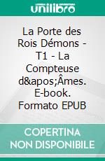 La Porte des Rois Démons - T1 - La Compteuse d'Âmes. E-book. Formato EPUB ebook