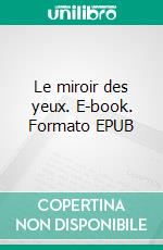 Le miroir des yeux. E-book. Formato EPUB ebook