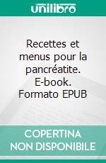 Recettes et menus pour la pancréatite. E-book. Formato EPUB ebook di Cédric Menard