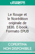 Le Rouge et le Noirédition originale de 1830. E-book. Formato EPUB ebook di . Stendhal