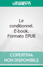 Le conditionnel. E-book. Formato EPUB ebook di Gobin Jean-Gabriel