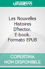 Les Nouvelles Histoires D'hector. E-book. Formato EPUB ebook