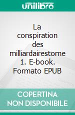 La conspiration des milliardairestome 1. E-book. Formato EPUB ebook di Gustave Le Rouge