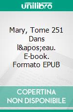 Mary, Tome 251 Dans l'eau. E-book. Formato EPUB ebook di Jean-Michel Boiteux