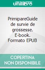 PrimipareGuide de survie de grossesse. E-book. Formato EPUB ebook