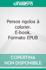 Persos rigolos à colorier. E-book. Formato EPUB ebook