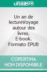 Un an de lectureVoyage autour des livres. E-book. Formato EPUB ebook