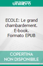 ECOLE: Le grand chambardement. E-book. Formato EPUB ebook