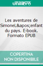 Les aventures de SimoneL&apos;enfant du pays. E-book. Formato EPUB