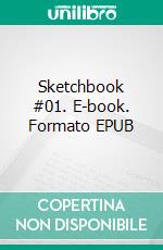 Sketchbook #01. E-book. Formato EPUB ebook di Bolo Boloniaise