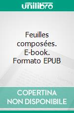 Feuilles composées. E-book. Formato EPUB ebook