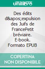 Des édits d&apos;expulsion des Juifs de FrancePetit bréviaire. E-book. Formato EPUB