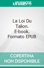 La Loi Du Talion. E-book. Formato EPUB ebook