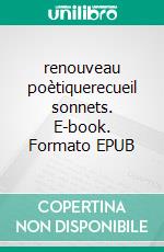 renouveau poètiquerecueil sonnets. E-book. Formato EPUB ebook di Claude Pariset