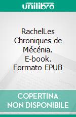 RachelLes Chroniques de Mécénia. E-book. Formato EPUB ebook