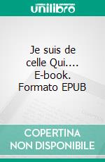 Je suis de celle Qui.... E-book. Formato EPUB ebook