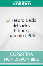 El Tesoro Caido del Cielo. E-book. Formato EPUB