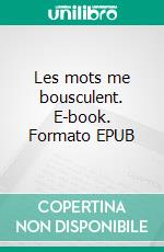 Les mots me bousculent. E-book. Formato EPUB ebook di Charlotte Eveillard