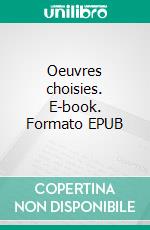 Oeuvres choisies. E-book. Formato EPUB ebook