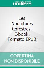 Les Nourritures terrestres. E-book. Formato EPUB ebook