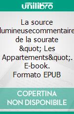 La source lumineusecommentaire de la sourate &quot; Les Appartements&quot;. E-book. Formato EPUB ebook