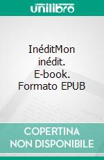 InéditMon inédit. E-book. Formato EPUB ebook