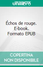 Échos de rouge. E-book. Formato EPUB ebook