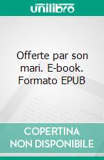 Offerte par son mari. E-book. Formato EPUB ebook