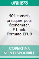 404 conseils pratiques pour économiser. E-book. Formato EPUB ebook