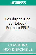 Les disparus de 33. E-book. Formato EPUB ebook