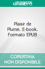 Plaisir de Plume. E-book. Formato EPUB ebook di Christian Fedak